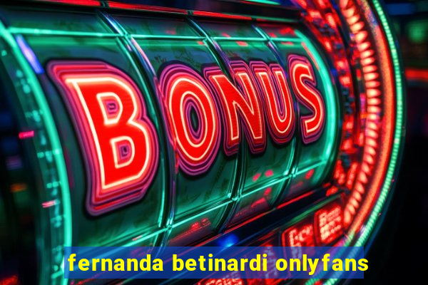 fernanda betinardi onlyfans